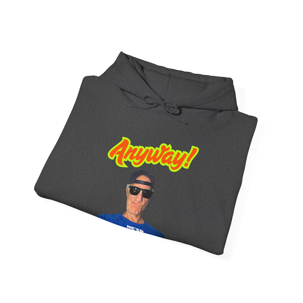 Anyway Unisex Hooded Sweatshirt